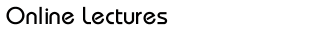 Online Lectures